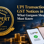 UPI Transactions & GST Notices in 2026: What Gurgaon Shopkeepers Must Know